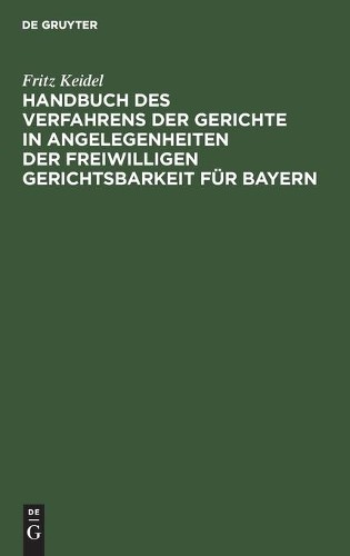 Fritz Keidel Handbuch Des Verfahrens Der Gerichte in Angelegenheiten  (Hardback)