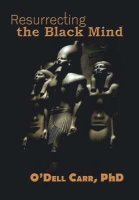 Resurrecting the Black Mind by PhD Carr, O'Dell: Used