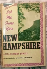 Let Me Show You New Hampshire - Ella Bowles - Roberts - Second Printing 1941