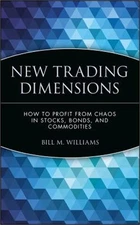 New Trading Dimensions: How to Profit from Chaos in Stocks, Bonds, and Commoditi
