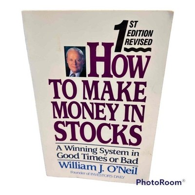 how to make money in stocks: a winning system in good times or bad - o'neil,...