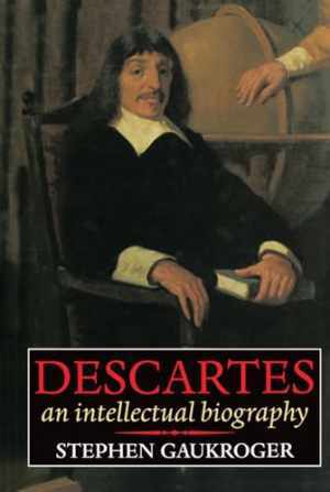 Descartes An Intellectual Biography by Stephen Gaukroger Hardcover in Very Good Condition