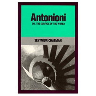 Antonioni, or, the Surface of the World Paperback Seymour Chatman