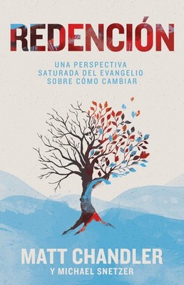 Redención: Cómo cambiar: una perspectiva saturada por el evangelio (Spanis...