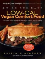 Quick and Easy Low-Cal Vegan Comfort Food: 150 Down-Home Recipes Packed w - GOOD
