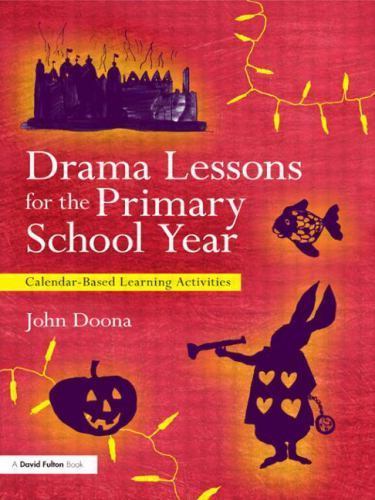 Drama Lessons for the Primary School Year : Calendar Based Learning ...