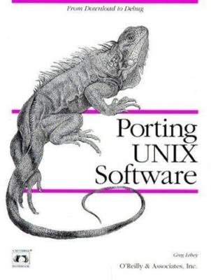 Porting UNIX Software: From Download to Debug (Nutshell Handbooks) Lehey, Greg