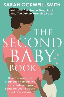 The Second Baby Book: How to cope with pregnancy number two and create a hap...