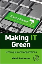 Making IT Sustainable: Techniques and Applications by Mikhail Gloukhovtsev Paper