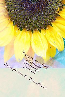 Twenty-one Day Gratitude Challenge Journal, Broadfoot, Miss Cheryl-lya S, Very G