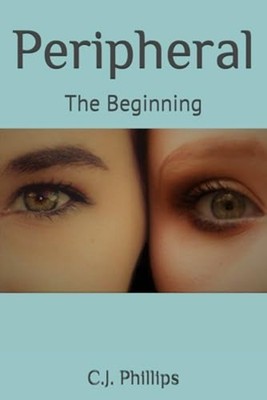 Peripheral The Beginning -  NEW C. J. PHILLIPS 2025-01-20