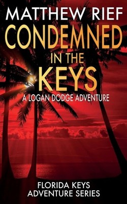 Rief - Condemned in the Keys  A Logan Dodge Adventure Florida Keys Ad - X555z