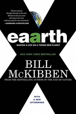 Eaarth: Making a Life on a Tough New Planet - Paperback By McKibben, Bill - GOOD
