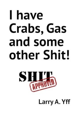 I Have Crabs, Gas and Some Other s*it! -  NEW LARRY A. YFF 2022-09-14