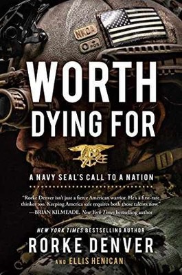 Worth Dying For: A Navy - Hardcover, by Denver Rorke; Henican - Very Good b
