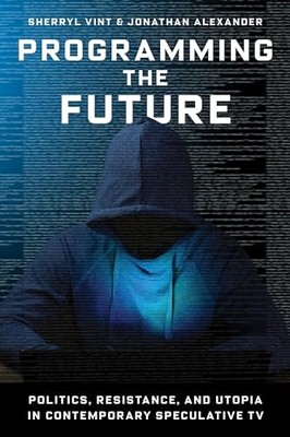 Programming the Future: Politics, Resistance, and Utopia in Contemporary Specula