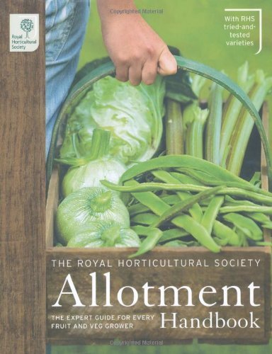 The RHS Allotment Handbook: The Expert Guide for Every Fruit and Veg Grower (.