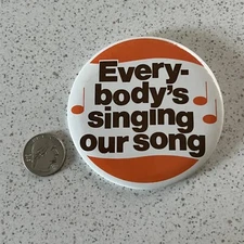 Everybody's Singing Our Song 3.5 Inch Vintage Pinback Button 