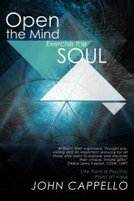 Open the Mind Exercise the Soul: Life From A Psychic Point of View - VERY GOOD