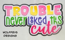 CRAFTECAFE TROUBLE CUTE GIRL TITLE paper piecing scrapbook diecut piece 3D page