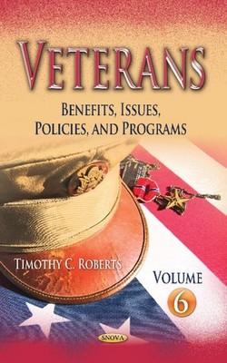 Veterans: Benefits, Issues, Policies, and Programs -- Volume 6 by Bethany Piquet