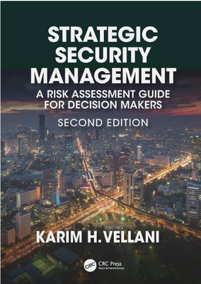 Strategic Security Management - A Risk Assessment Guide for Decision Makers