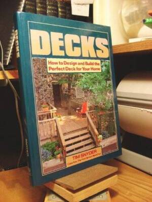 Decks: How to Design and Build the Perfect Deck for Your Home - VERY GOOD