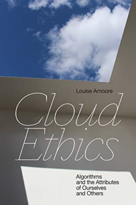 Cloud Ethics: Algorithmen and the Attribute of Ourselve - Hardcover NEU Amoore, L