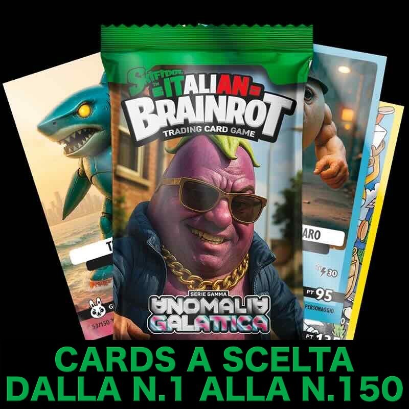 SKIFIDOL ITALIAN BRAINROT ANOMALIA GALATTICA 2025 CARDS A SCELTA N