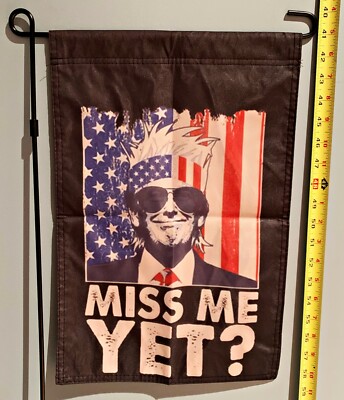 Donald Trump Garden Flag *FREE SHIP USA SELLER!* Miss Me Yet USA Ban Sign 12x18''