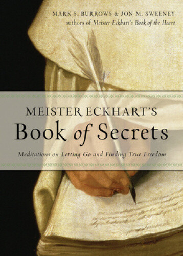 Thumbnail - Meister Eckhart's Book Of Secrets: Meditations On Letting Go And