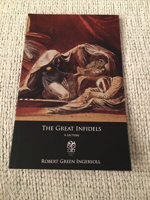 Ingersoll s The Great Infidels Lecture