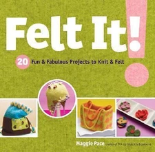 Felt It!: 20 Fun & Fabulous Projects- paperback, 9781580176354, Maggie Pace, new