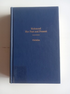 Richmond Her Past and Present By W. Asbury Christian 1973 