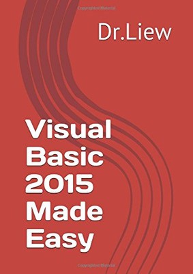VISUAL BASIC 2015 MADE EASY By Dr.liew & Xiang Xiang Liew **BRAND NEW**