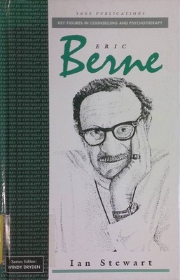 Eric Berne Key Figures in Counselling and Psychotherapy Stewart, Ian: