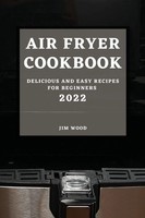 Jim Wood | Air Fryer Cookbook 2022 | Taschenbuch | Englisch (2022) | Jim Wood