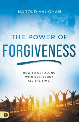 The Power of Forgiveness | How to Get Along with Everybody All the Time! | Buch