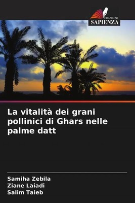 Samiha Zebila (u. a.) | La vitalità dei grani pollinici di Ghars nelle palme...