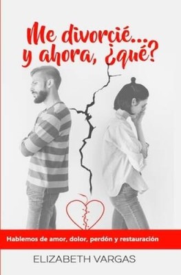 Me divorci y ahora, qu: Hablemos de amor, dolor, perdn y - VERY GOOD