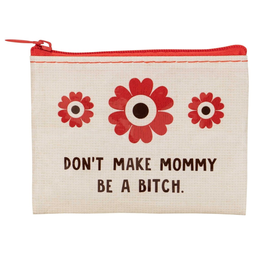 BlueQ Don't Make Mommy Be A Bitch Coin Purse