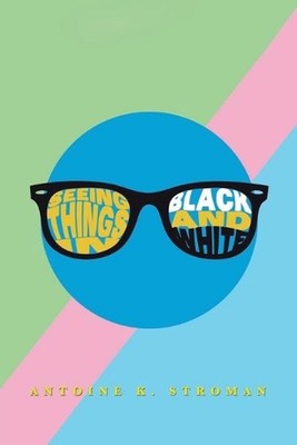 Seeing Things in Black and White by Antoine K. Stroman (English) Paperback Book