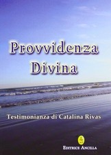 Libro - Catalina Rivas - Provvidenza Divina. Testimonianza Di Catalina Rivas  - 