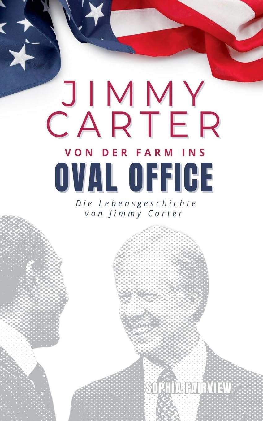 Sophia Fairview Jimmy Carter, von der Farm ins Oval Office (Tascabile)