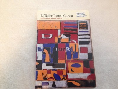 El Taller Torres-Garcia: The School of the South and Its Legacy