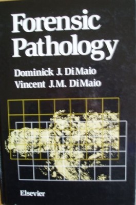 FORENSIC PATHOLOGY (ELSEVIER SERIES IN PRACTICAL ASPECTS By Di Dominick J. Maio