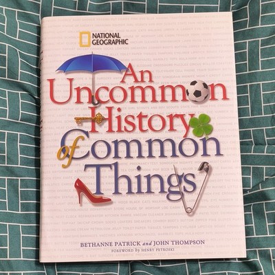 National Geographic An Uncommon History of Common Things HC 2009 Illustrated
