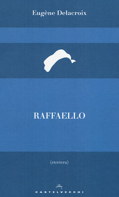 Raffaello - Delacroix Eugène