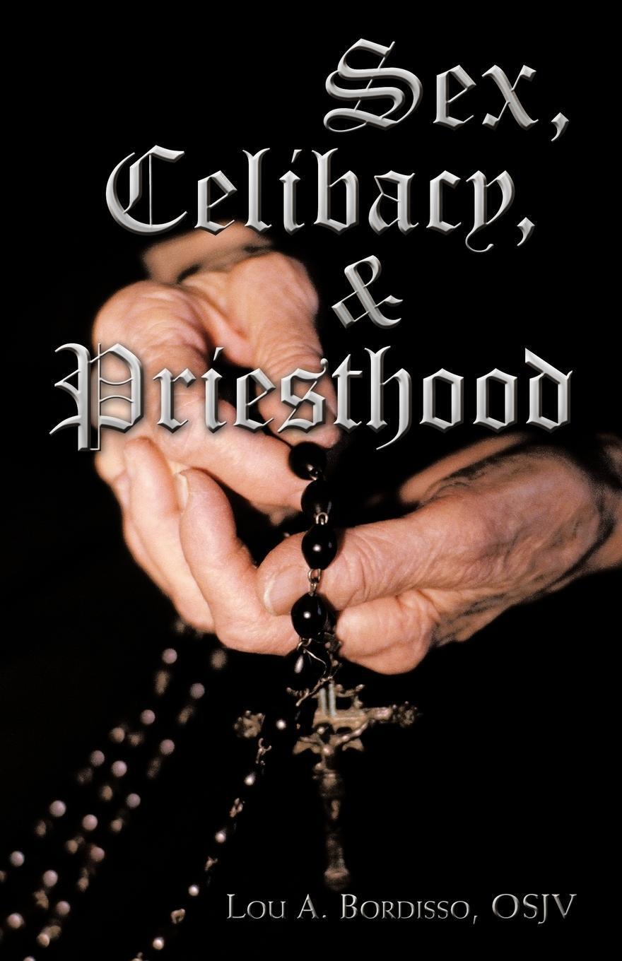 Thumbnail - Sex, Celibacy, And Priesthood | Lou A. Bordisso | Taschenbuch |