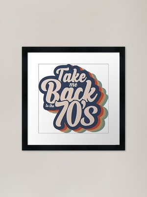Take Me Back to the 70's Gerahmtes Kunst Gerahmtes Wandbild Poster Leinwanddruck Bild
